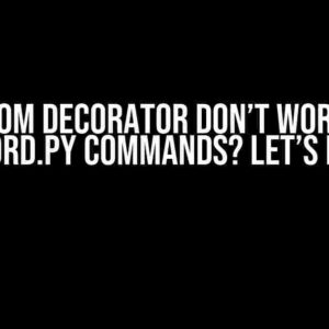 A Custom Decorator Don’t Work with Discord.py Commands? Let’s Fix It!