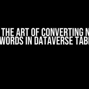 Master the Art of Converting Numbers to Words in Dataverse Tables