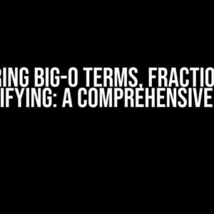 Mastering Big-O Terms, Fractions, and Simplifying: A Comprehensive Guide