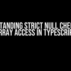 Understanding Strict Null Checks and Array Access in TypeScript